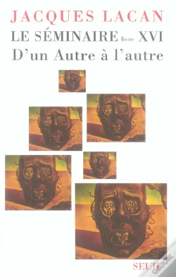 Capa do artigo Le Séminaire Livre Xvi : D'Un Autre À L'Autre