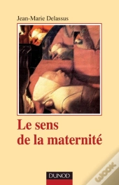 Le Sens De La Maternité (4e Édition)