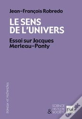 Le Sens De L'Univers ; Essai Sur Jacques Merleau-Ponty