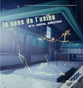 Le Sens De L'Usine ; Art, Public, Habitants