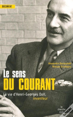 Capa do artigo Le Sens Du Courant ; La Vie De Henri Georges Doll, Inventeur
