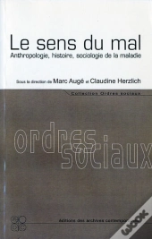 Le Sens Du Mal ; Anthropologie, Histoire, Sociologie De La Maladie
