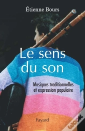 Le Sens Du Son : Musiques Traditionnelles Et Expression Populaire