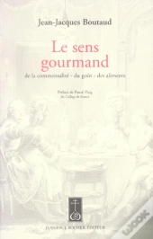 Le Sens Gourmand ; De La Commensalite, Du Gout, Des Aliments