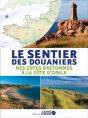 Le Sentier Des Douaniers : Des Côtes Bretonnes À La Côtes D'Opale - Preview