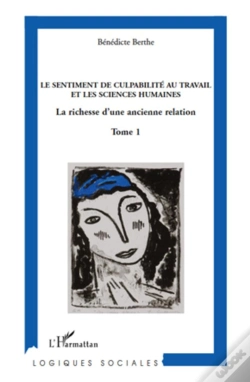 Capa do artigo Le Sentiment De Culpabilité Au Travail Et Les Sciences Humaines Tome 1 ; La Richesse D'Une Ancienne Relation