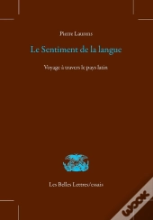 Le Sentiment De La Langue : Voyage À Travers Le Pays Latin