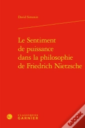 Le Sentiment De Puissance Dans La Philosophie De Friedrich Nietzsche