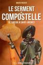 Le Serment De Compostelle, De Bayeux A Saint Jacques - Preview