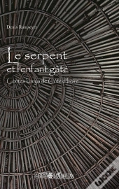 Le Serpent Et L'Enfant Gâté ; Contes Kouya De Côte D'Ivoire