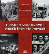 Le Service De Santé Aux Armées ; Pendant La Première Guerre Mondial