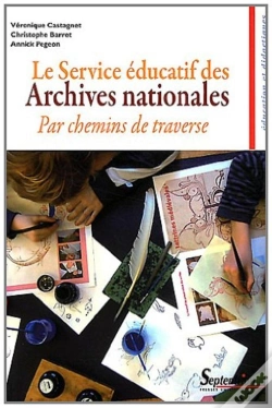 Capa do artigo Le Service Éducatif Des Archives Nationales ; Par Chemins De Traverse