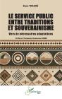 Le Service Public Entre Traditions Et Souverainisme : Vers De Nécessaires Adaptations - Preview