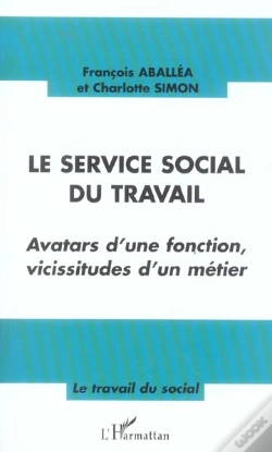 Capa do artigo Le Service Social Du Travail ; Avatars D'Une Fonction, Vicissitudes D'Un Metier