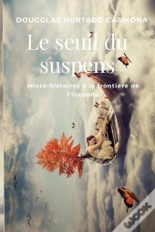 Le Seuil Du Suspens : Micro-Histoires À La Frontière De L'Inconnu