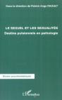Le Sexuel Et Les Sexualités : Destins Pulsionnels En Pathologie - Preview