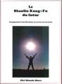 Le Shaolin Kung-Fu Du Futur : Enseignement D'Un Chercheur Au Travers De Son Ecole - Preview