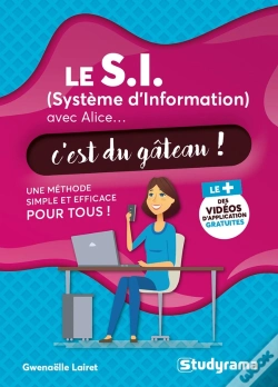 Capa do artigo Le S.I. (Système D'Information) Avec Alice...C'Est Du Gâteau ! Une Méthode Simple Et Efficace Pour Tous !
