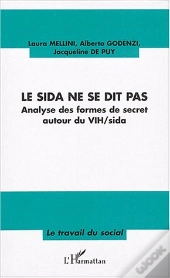 Le Sida Ne Se Dit Pas ; Analyse Des Formes De Secret Autour Du Vih-Sida