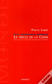 Le Siècle De La Chine ; Essai Sur La Nouvelle Puissance Chinoise