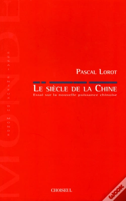 Capa do artigo Le Siècle De La Chine ; Essai Sur La Nouvelle Puissance Chinoise