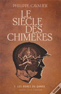 Capa do artigo Le Siècle Des Chimères Tome 1 : Les Ogres Du Gange