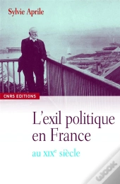 Le Siècle Des Exilés ; Bannis Et Proscrits De 1789 À La Commune