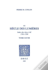 Le Siècle Des Lumières Tome 28 ; Index Des Titres A-K ; 1761-1789