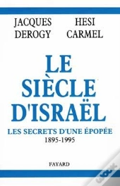 Le Siècle D'Israël : Les Secrets D'Une Épopée, 1895-1995
