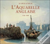 Le Siècle D'Or De L'Aquarelle Anglaise