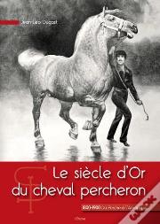 Le Siecle D'Or Du Cheval Percheron