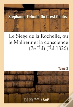 Capa do artigo Le Siege De La Rochelle, Ou Le Malheur Et La Conscience Edition 7,Tome 2