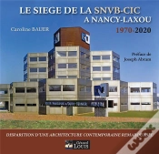 Capa do artigo Le Siege De La Snvb-Cic A Nancy-Laxou 1970-2020