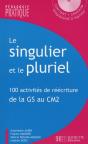 Le Sigulier Et Le Pluriel ; 100 Activités De Réécriture De La Grande Section Au Cm2 - Preview