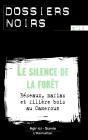 Le Silence De La Forêt ; Réseaux, Mafias Et Filière Bois Au Cameroun - Preview
