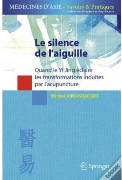 Capa do artigo Le Silence De L'Aiguille ; Quand Le Yi Jing Éclaire Les Transformations Induites Par L'Acupuncture