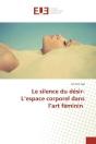 Le Silence Du Desir-L'Espace Corporel Dans L'Art Feminin - Preview