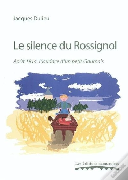 Capa do artigo Le Silence Du Rossignol ; Aout 1914. L'Audace D'Un Petit Gaumais