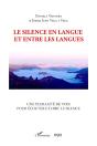Le Silence En Langue Et Entre Les Langues : Une Pluralité De Voix Pour Écouter Et Dire Le Silence - Preview