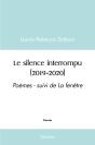Le Silence Interrompu (2019-2020) : Poèmes - Suivi De La Fenêtre - Preview