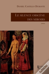 Le Silence Obscène Des Miroirs