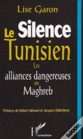 Le Silence Tunisien, Les Alliances Dangereuses Au Magreb