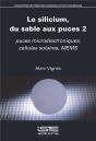Le Silicium, Du Sable Aux Puces Tome 2 : Puces Microélectroniques, Cellules Solaires, Mems - Preview