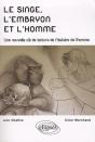 Le Singe, L'Embryon & L'Homme ; Une Nouvelle Clé De Lecture De L'Histoire De L'Homme - Preview