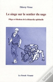 Le Singe Sur Le Sentier Du Sage - Pieges Et Illusions De La Demarche Spirituelle