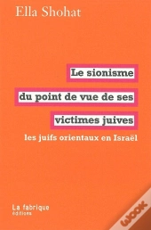 Le Sionisme Du Point De Vue De Ses Victimes Juives : Les Juifs Orientaux En Israël