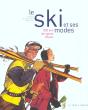 Le Ski Et Ses Modes ; 100 Ans De Sports D'Hiver - Preview