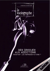 Le Sociographe N 39. Des Drogues Aux Addictions. Shooter