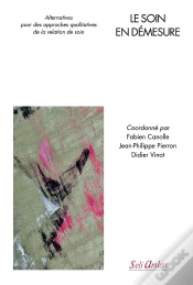 Capa do artigo Le Soin En Démesure : Alternatives Pour Des Approches Qualitatives De La Relation De Soin