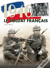 Capa do artigo Le Soldat Français 1940 Tome 1 ; Uniformes, Coiffures, Insignes